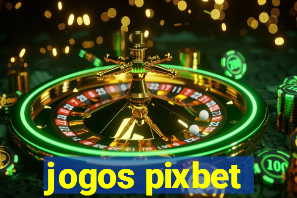 jogos pixbet