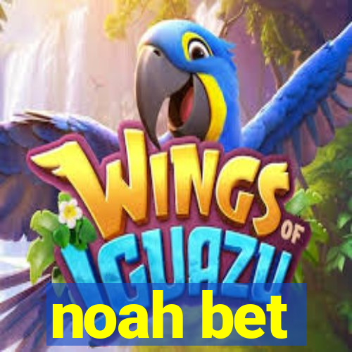 noah bet