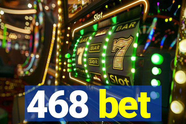 468 bet