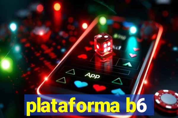 plataforma b6