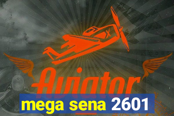 mega sena 2601