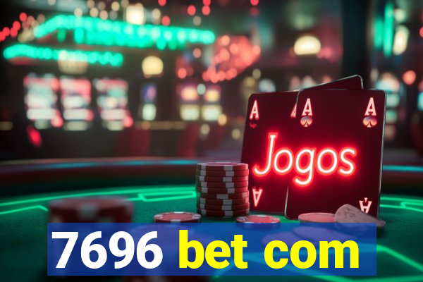 7696 bet com