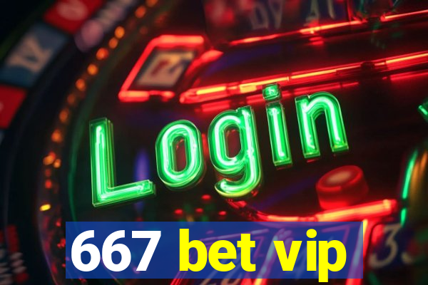 667 bet vip