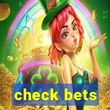 check bets