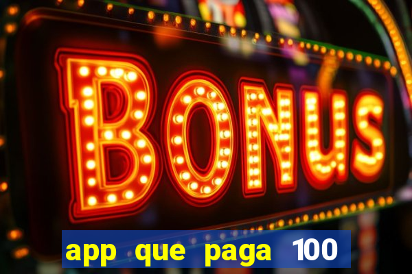 app que paga 100 reais por dia