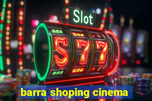 barra shoping cinema