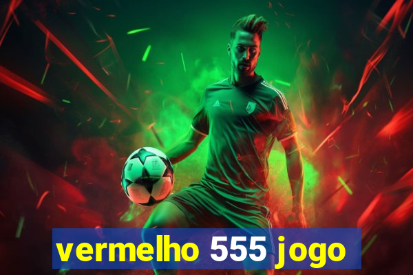 vermelho 555 jogo