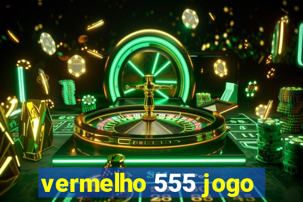 vermelho 555 jogo