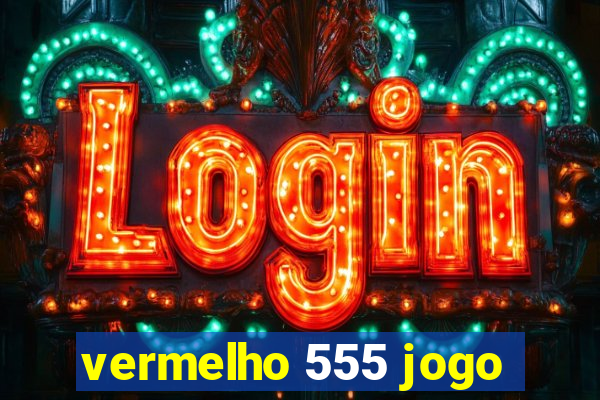 vermelho 555 jogo