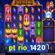 pt rio 1420