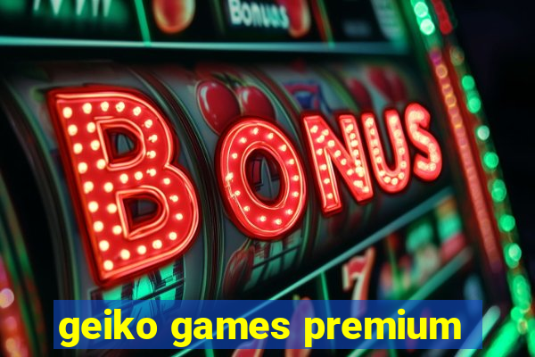 geiko games premium