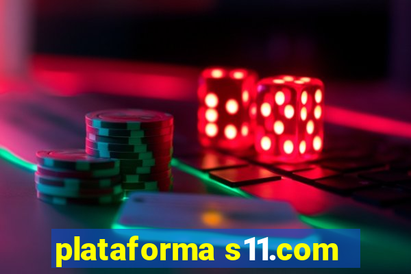 plataforma s11.com