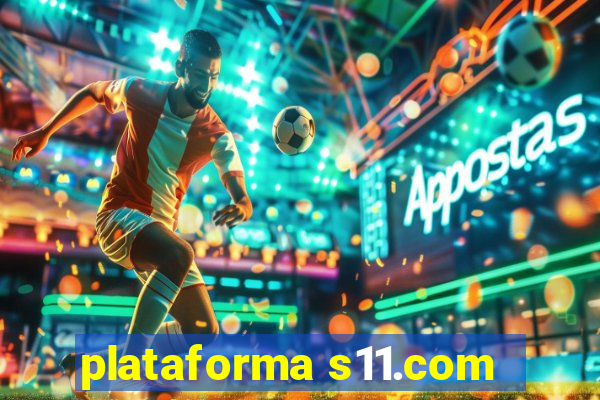 plataforma s11.com