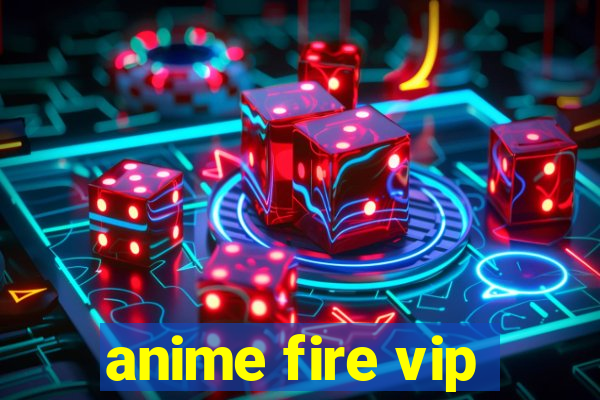 anime fire vip