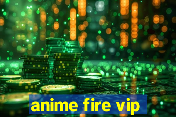 anime fire vip