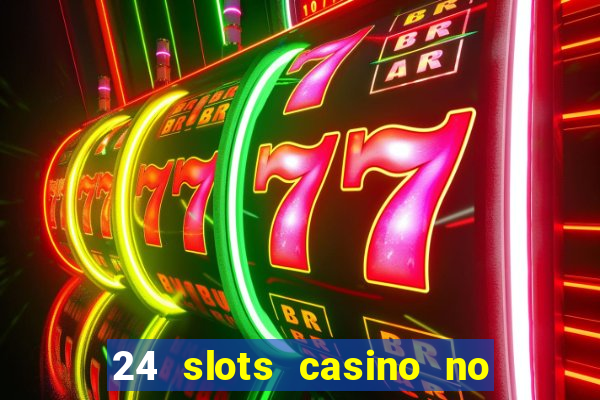 24 slots casino no deposit bonus codes