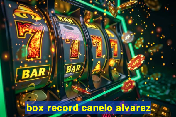 box record canelo alvarez