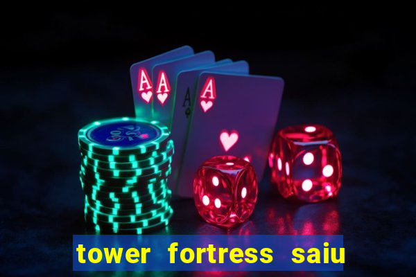 tower fortress saiu da play store