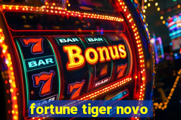 fortune tiger novo