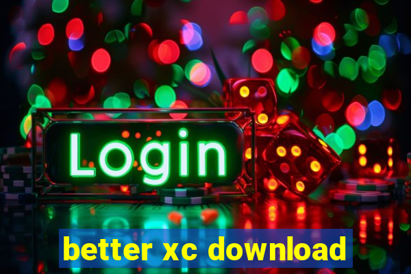 better xc download