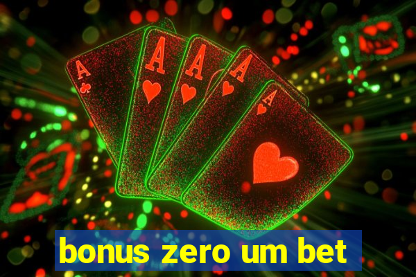 bonus zero um bet