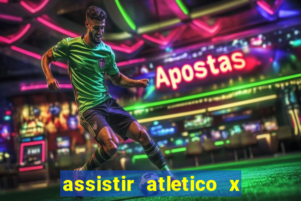 assistir atletico x botafogo ao vivo hd