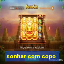 sonhar com copo