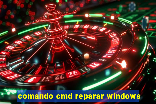 comando cmd reparar windows