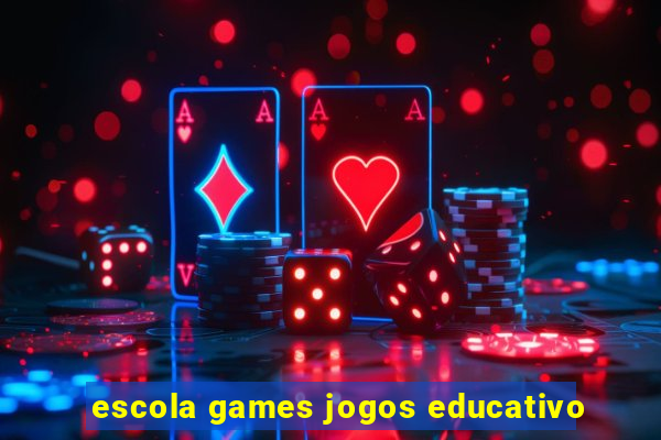 escola games jogos educativo