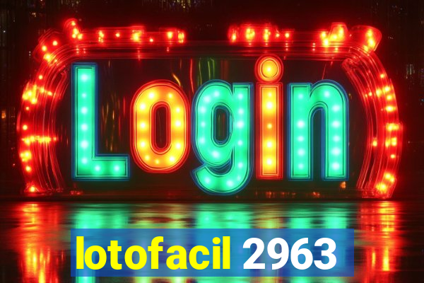 lotofacil 2963