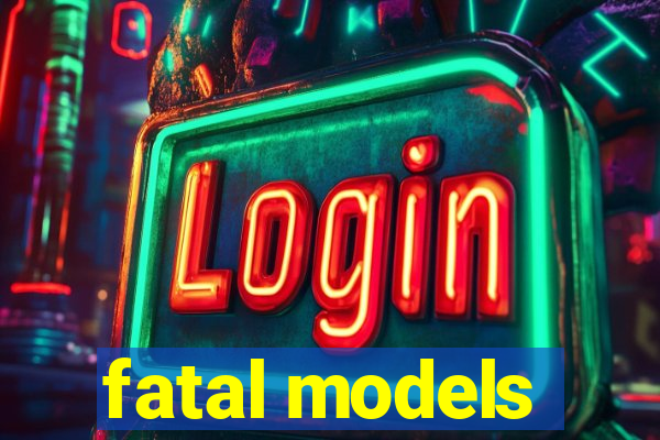 fatal models