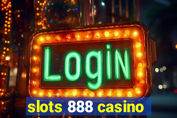 slots 888 casino