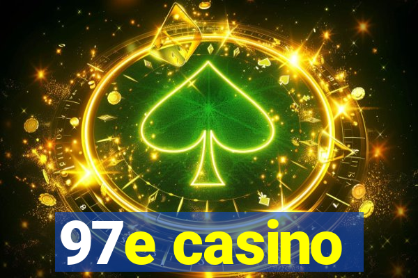 97e casino