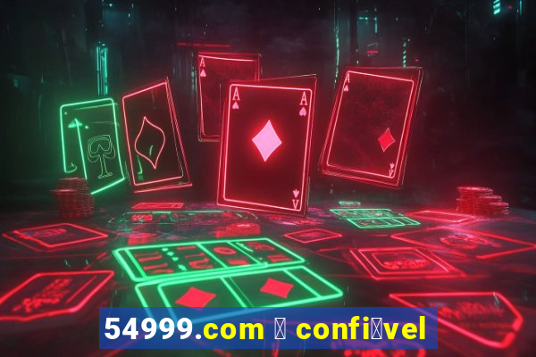 54999.com 茅 confi谩vel