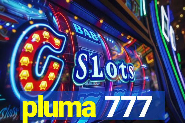 pluma 777