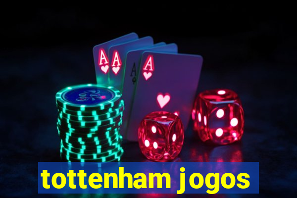 tottenham jogos