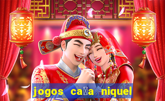 jogos ca莽a niquel que paga dinheiro real