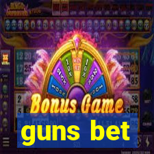 guns bet