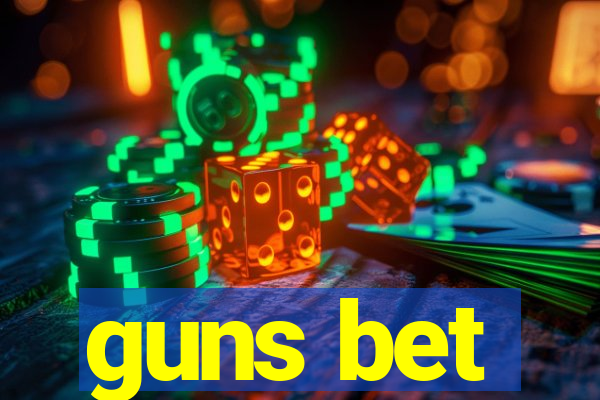 guns bet