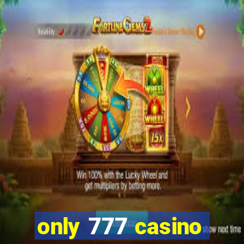 only 777 casino