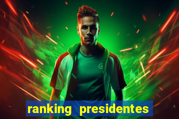 ranking presidentes do brasil