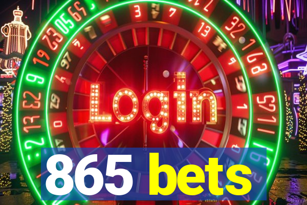 865 bets