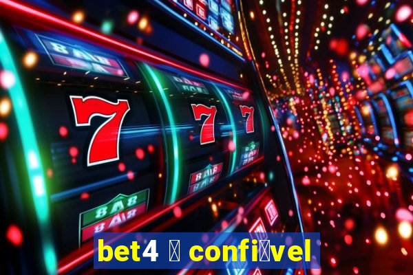 bet4 茅 confi谩vel