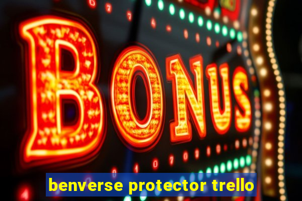 benverse protector trello