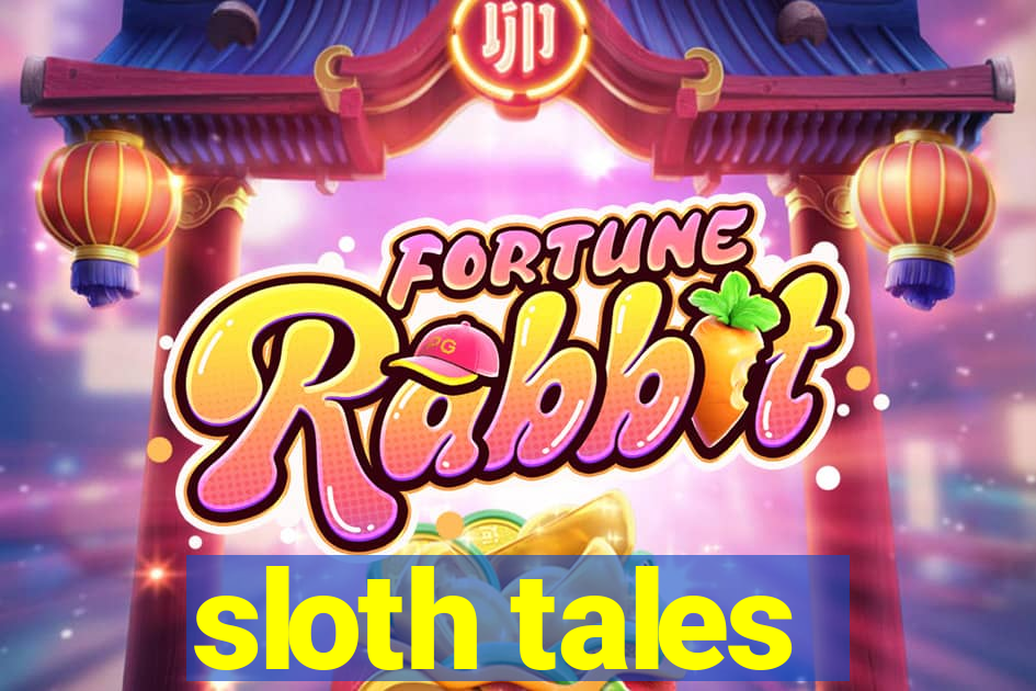 sloth tales