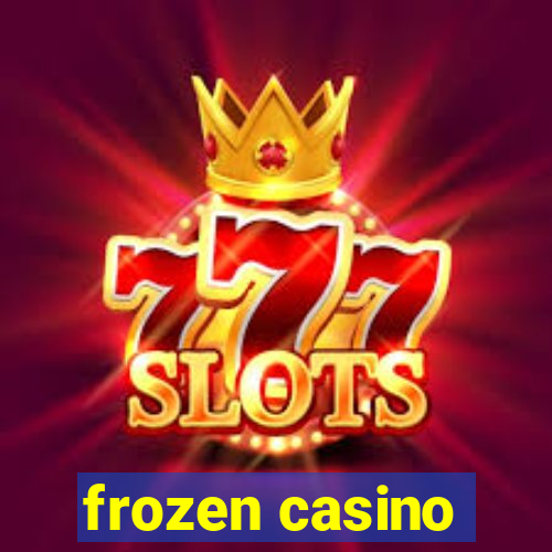 frozen casino