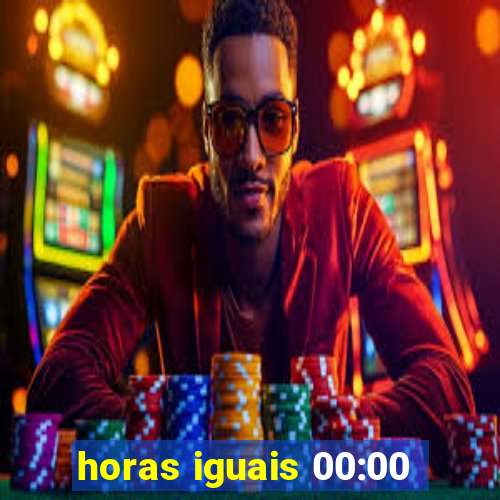 horas iguais 00:00