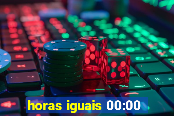 horas iguais 00:00