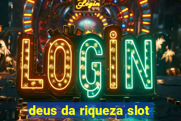 deus da riqueza slot