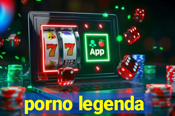 porno legenda